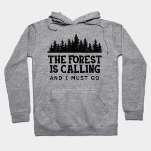 Forest - The forest is calling I must go Hoodie
